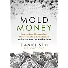 Mold Money: How to Save Thousands of Dollars on Mold Redmediation and Make Sure the Mold Is Gone